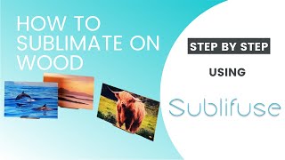 Sublimation On Wood  Step By Step Guide For Sublimating Onto Wood [upl. by Dryden]