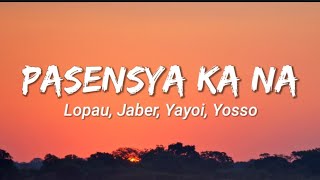 Pasensya Ka Na  Lopau Jaber Yayoi Yosso Lyrics [upl. by Hgielyk]