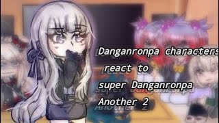 Danganronpa characters react to super Danganronpa Another 2 Part 12 Flash blood bad Grammar⚠️⚠️ [upl. by Gylys439]