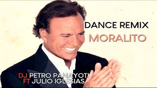 Moralito Dance Remix Dj Petro Panayoti Ft Julio Iglesias [upl. by Audy]