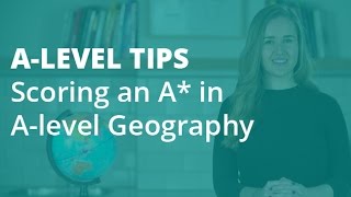 The Top 5 Tips for Scoring an A in Alevel Geography [upl. by Spears]