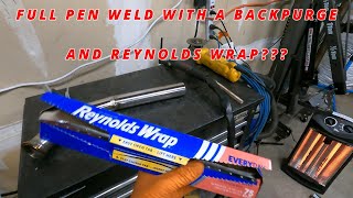 How to full pen weld stainless tube with a backpurge and using the wifes Reynolds Wrap [upl. by Glori]