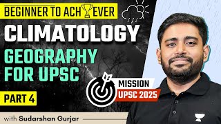 Climatology  PART 4  Geography for UPSC 2025  Sudarshan Gurjar [upl. by Selohcin]