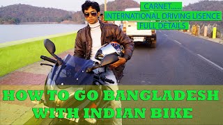 HOW TO GO BANGLADESH WITH INDIAN BIKE  INTERNATIONAL DRIVING LISENCE  CARNET FULL DETAILS [upl. by Norred817]