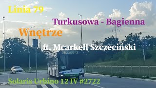 WNĘTRZE Linia 79 Szczecin Turkusowa  Bagienna Solaris Urbino 12 IV 2722 ft Mcarkell Szczeciński [upl. by Beret832]