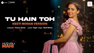 Tu Hain Toh  Neeti Mohan Version  Mr amp Mrs Mahi  Rajkummar Janhvi  Hunny Bunny Sagar [upl. by Mintz]