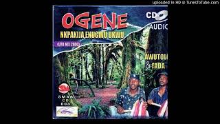 Ogene Nkpakija Enugwuukwu by Awutolo and Fada Track 1 [upl. by Giuseppe]