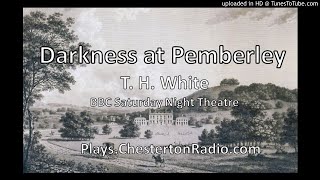 Darkness at Pemberley  T H White  BBC Saturday Night Theatre [upl. by Meador]