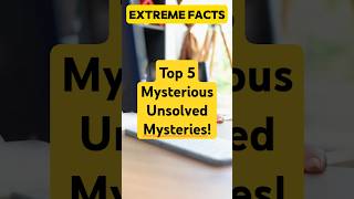 Top 5 Mysterious Unsolved Mysteries unbelievable mystery unexplained unsolvedmystery shorts [upl. by Neeven]