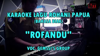 ROFANDU  KARAOKE LAGU ROHANI PAPUA BIAK  VOC GEMSSIS [upl. by Flosser927]