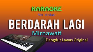 BERDARAH LAGI KARAOKE DANGDUT NO VOKAL  MIRNAWATI [upl. by Aihsemaj]