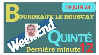 BOURDEAUX BOUSCAT WEEKEND DU MERCREDI 19 JUIN 2024 AVEC DERNIÈRE MINUTE DU 180624 [upl. by Pool62]