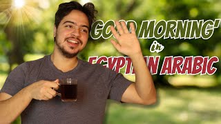 How to say Good morning in Egyptian Arabic [upl. by Enohpesrep]