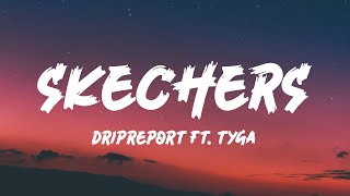 DripReport  Skechers Lyrics ft Tyga [upl. by Susanna]