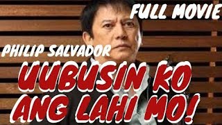 UUBUSIN KO ang LAHI MO  Philip Salvador collection Full movie Action movie tagalog [upl. by Ayam]