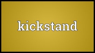 Kickstand Meaning [upl. by Diehl]