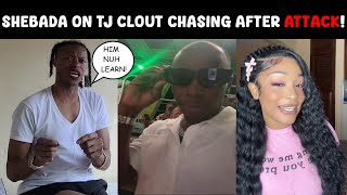 Shebada on TJ Clout Chasing After Getting ATTCKED [upl. by Notna]