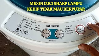 MESIN CUCI SHARP LAMPU KEDIP TIDAK MAU BERPUTAR [upl. by Ardiedak]