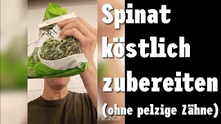 Spinat TK lecker zubereiten ohne PELZIGE Zähne [upl. by Arta687]