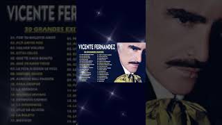 Vicente Fernandez Sus Mejores Exitos [upl. by Artinad]