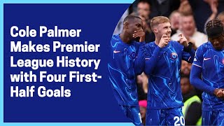 Cole Palmer Makes Premier League History with Four FirstHalf Goals [upl. by Ahsinyt]