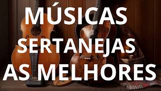 MUSICAS SERTANEJAS AS MELHORES [upl. by Benioff976]