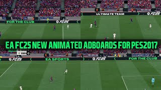 PES2017  FC25 NEW ANIMATED ADBOARDS FOR ALL PATCHES [upl. by Adaj]