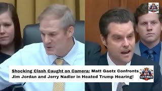 Heated Clash Watch As Matt Gaetz amp Jim Jordan Confront Nadler In Heated Trump Hearing news usa [upl. by Netsrejk]