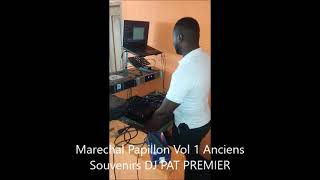 Marechal Papillon Vol 1 Anciens Succès Recevez Le Mix Dj Pat Premier Cest Moi [upl. by Virg443]