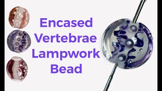 Encased Vertebrae Lampwork Bead Tutorial [upl. by Nemzaj219]