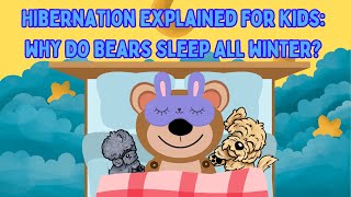 Hibernation Explained For Kids  Why Do Bears Sleep All Winter  Learning For Kids  Science [upl. by Rome440]