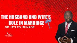 Myles Munroe  The Husband and Wife’s Role In Marriage [upl. by Levan544]