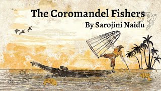 THE COROMANDEL FISHERS by Sarojini Naidu explained easily in English [upl. by Delahk]