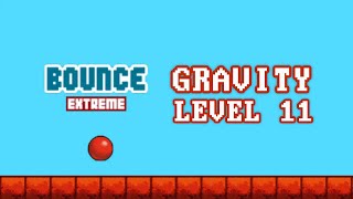 Bounce Extreme  Gravity  Level 11  Full Walkthrough [upl. by Niattirb]