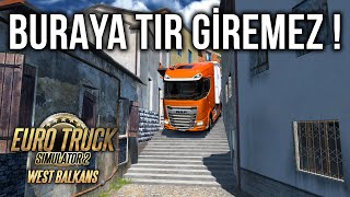 ŞAKA DEĞİL GERÇEK  ETS 2 TARİHİNDE BİR İLK  DAR SOKAKLAR  WEST BALKANS  Euro Truck Simulator 2 [upl. by Anuahc]