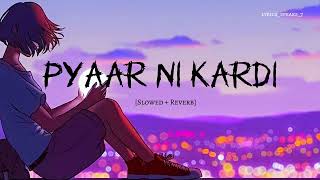 Pyaar ni kardi Slowed  Reverb  Jaigo gillFukra insaan surbhi rathore FukraInsaan [upl. by Drarehs]