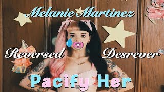 Pacify Her  Melanie Martinez REVERSED WITH SUBTITLES [upl. by Laural859]