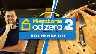 MIESZKANIE OD ZERA S2E10  Kuchnia  3 pomysły DIY dla każdego [upl. by Ahsinyd735]