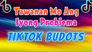 TikTok Budots  Tawanan Mo Ang Iyong Problema  Dj Michael C Remix [upl. by Nilra]