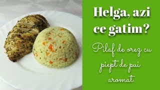 Pilaf de orez cu piept de pui aromat  Helga azi ce gatim [upl. by Nnyladnarb]