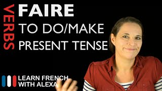 Faire to domake — Present Tense French verbs conjugated by Learn French With Alexa [upl. by Oicneconi344]