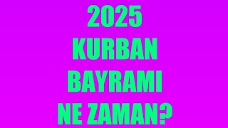 Kurban Bayramı Ne Zaman 2025  Kurban Bayramı Tarihi [upl. by Adnilam]