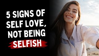 5 Signs of Self Love Not Being Selfish [upl. by Adnolay]