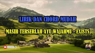 MASIH TERSERLAH AYU WAJAHMU  EXISTS  LIRIK  CHORD [upl. by Ydnir]