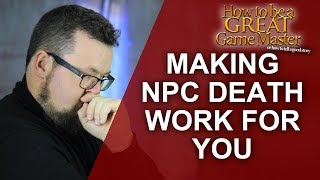 Great GM Will an NPC Death Ruin your Game How to make sure players dont leave  Game Master Tips [upl. by Consolata]