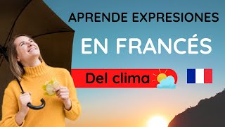 APRENDER FRANCÉS RÁPIDO  EXPRESIONES DEL CLIMA EN FRANCÉS  DOMINA EL VOCABULARIO EN FRANCÉS [upl. by Libove]