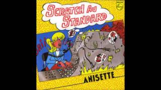 Anisette  Scratch Au Standard 1983 [upl. by Luas]