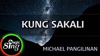 MAGICSING Karaoke MICHAEL PANGILINANKUNG SAKALI karaoke  Tagalog [upl. by Durrett]