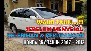 Kelebihan dan Kekurangan Honda CRV Tahun 2007  2012 [upl. by Elohcan]