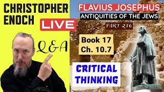 LIVE Fellowship Josephus  Antiquities Book 17 Ch 107 Part 276 QampA  Critical Thinking [upl. by Wappes]